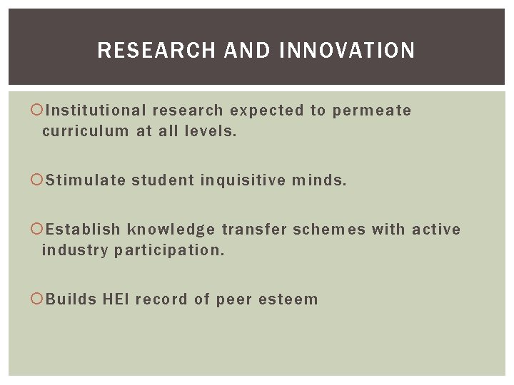 RESEARCH AND INNOVATION Institutional research expected to permeate curriculum at all levels. Stimulate student