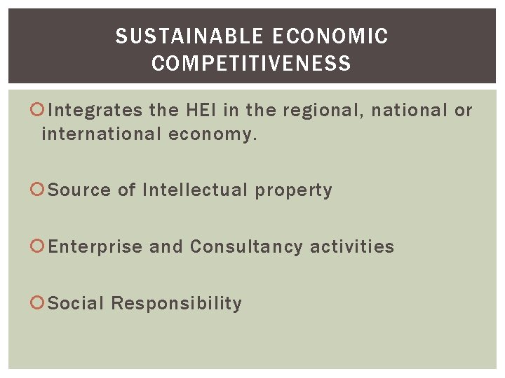 SUSTAINABLE ECONOMIC COMPETITIVENESS Integrates the HEI in the regional, national or international economy. Source