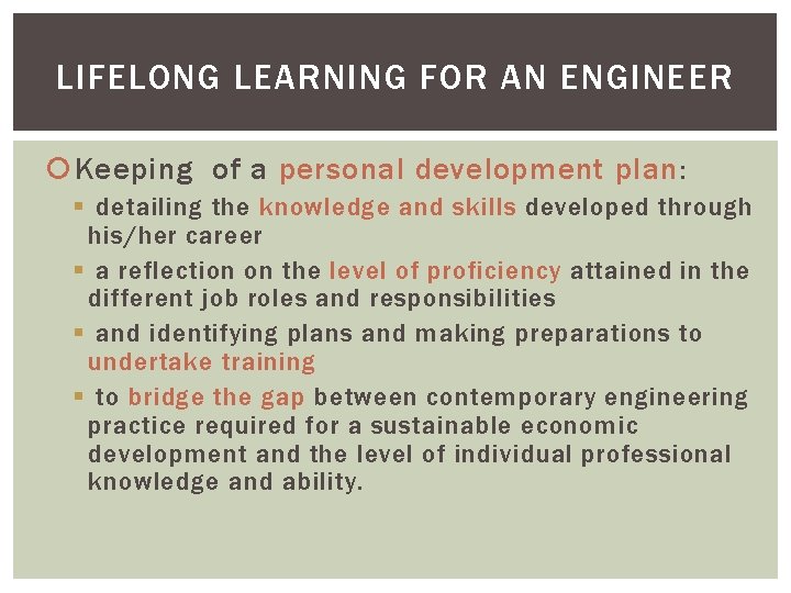 LIFELONG LEARNING FOR AN ENGINEER Keeping of a personal development plan: § detailing the
