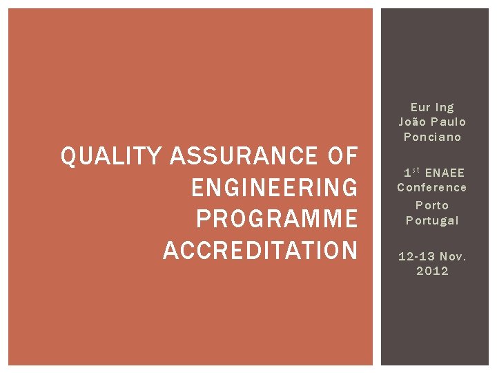 QUALITY ASSURANCE OF ENGINEERING PROGRAMME ACCREDITATION Eur Ing João Paulo Ponciano 1 s t