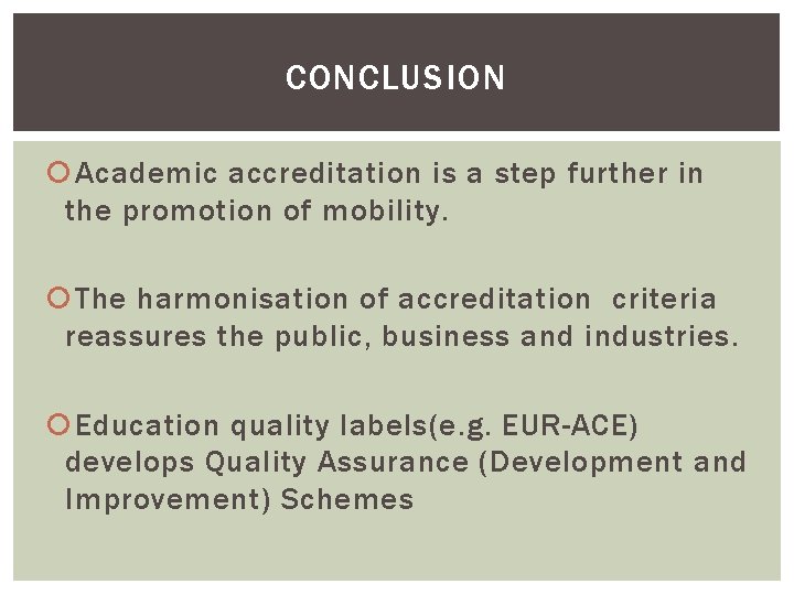 CONCLUSION Academic accreditation is a step further in the promotion of mobility. The harmonisation