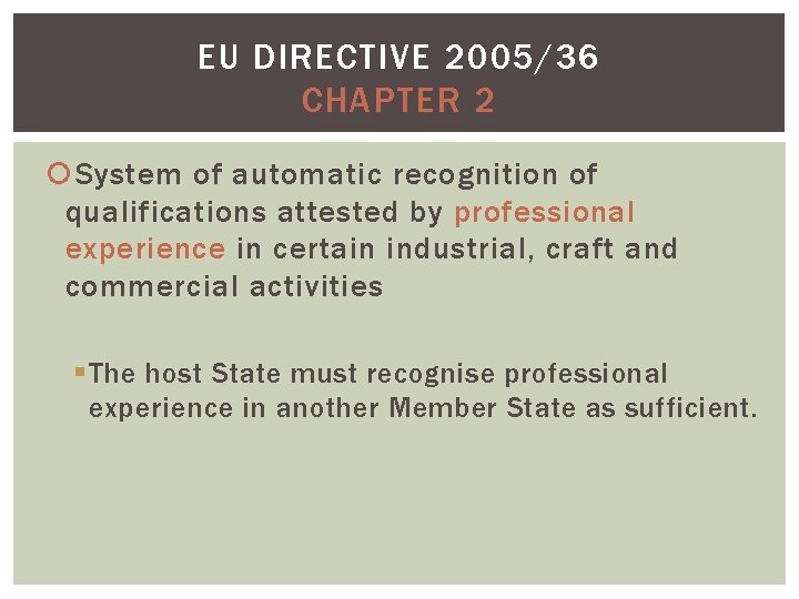 EU DIRECTIVE 2005/36 CHAPTER 2 System of automatic recognition of qualifications attested by professional