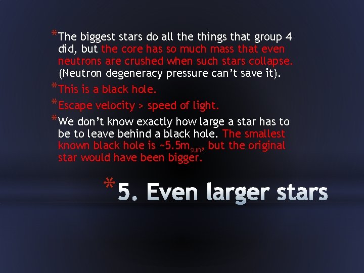 *The biggest stars do all the things that group 4 did, but the core
