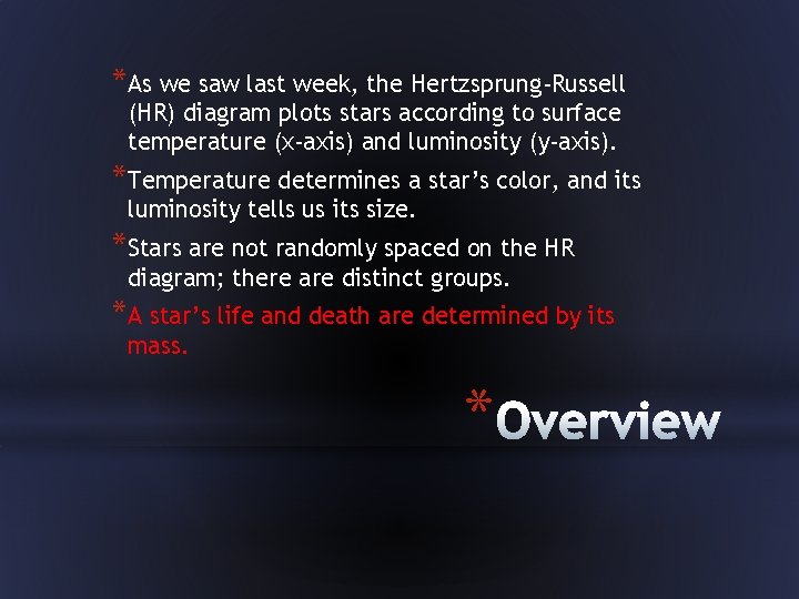 *As we saw last week, the Hertzsprung-Russell (HR) diagram plots stars according to surface