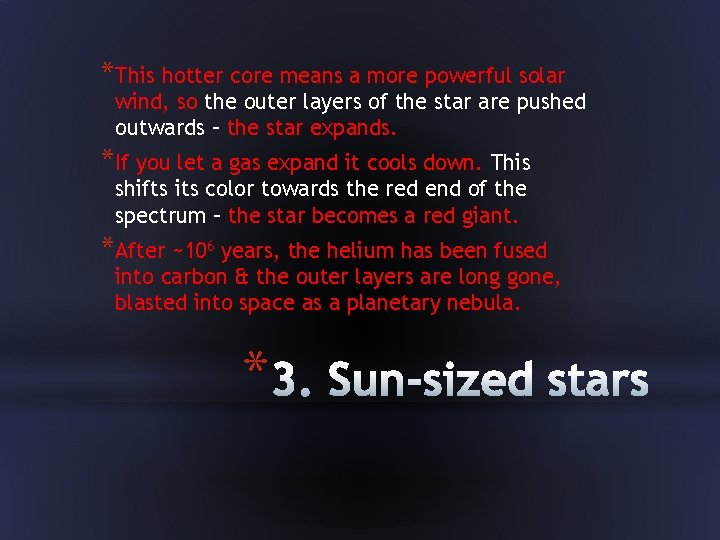 *This hotter core means a more powerful solar wind, so the outer layers of