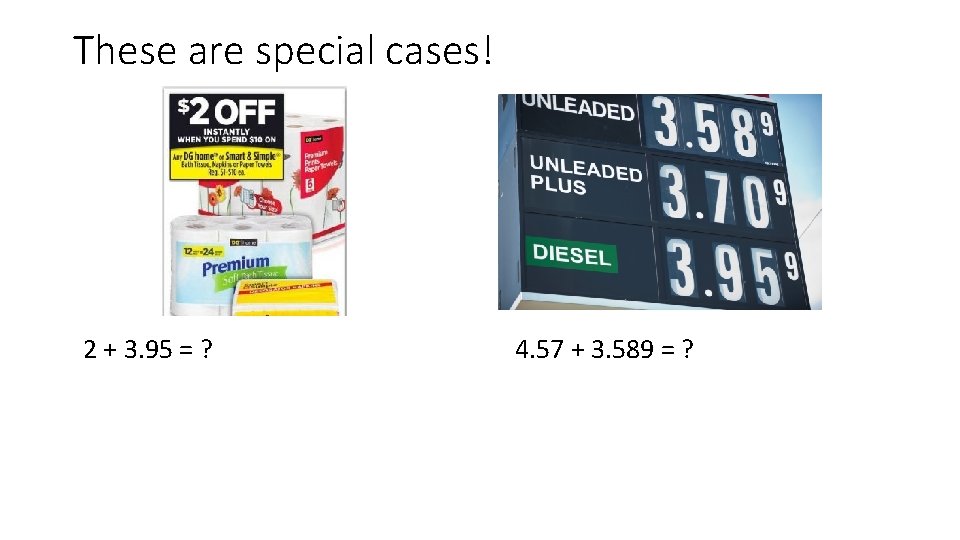These are special cases! 2 + 3. 95 = ? 4. 57 + 3.