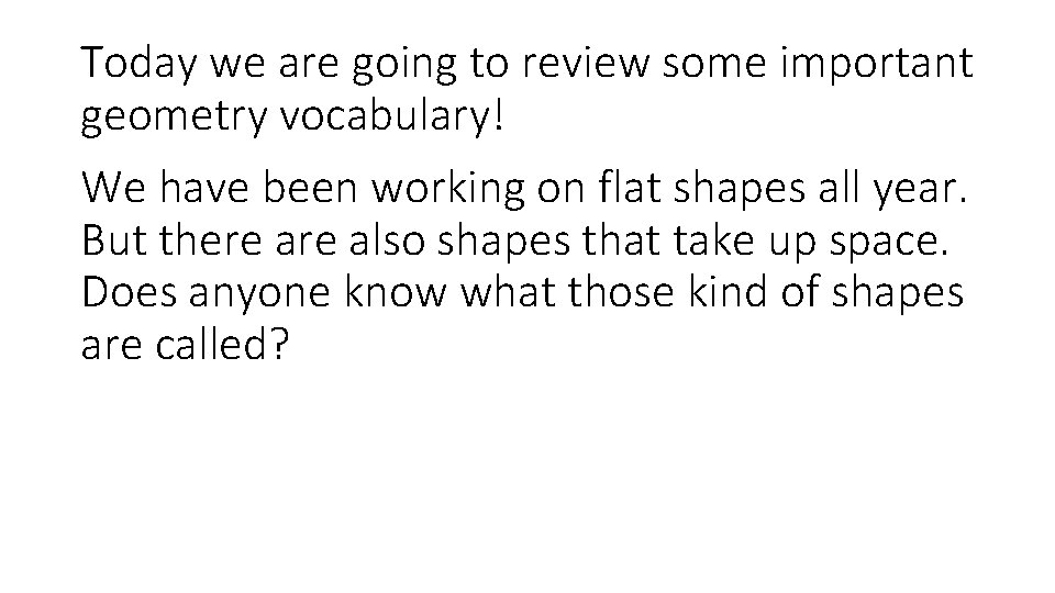 Today we are going to review some important geometry vocabulary! We have been working