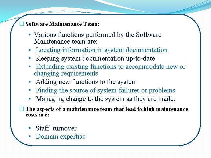 � Software Maintenance Team: § Various functions performed by the Software § § §