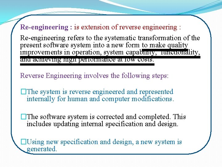 Re-engineering : is extension of reverse engineering : Re-engineering refers to the systematic transformation
