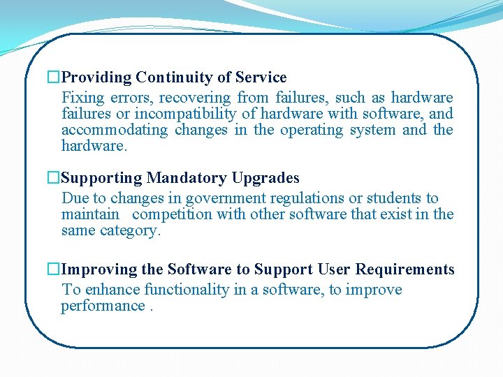 �Providing Continuity of Service Fixing errors, recovering from failures, such as hardware failures or