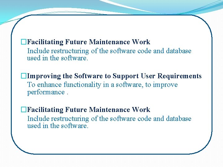 �Facilitating Future Maintenance Work Include restructuring of the software code and database used in