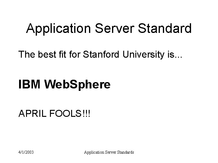 Application Server Standard The best fit for Stanford University is. . . IBM Web.