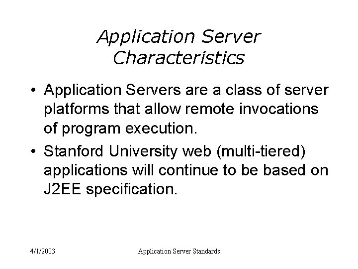 Application Server Characteristics • Application Servers are a class of server platforms that allow
