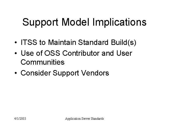 Support Model Implications • ITSS to Maintain Standard Build(s) • Use of OSS Contributor