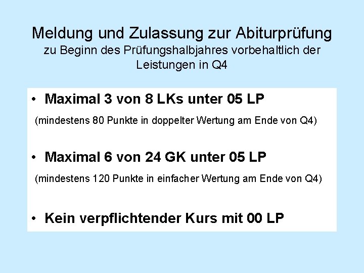 Meldung und Zulassung zur Abiturprüfung zu Beginn des Prüfungshalbjahres vorbehaltlich der Leistungen in Q