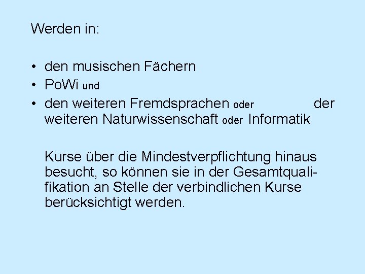 Werden in: • den musischen Fächern • Po. Wi und • den weiteren Fremdsprachen