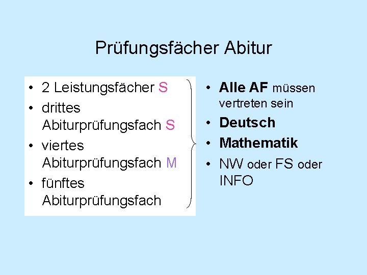 Prüfungsfächer Abitur • 2 Leistungsfächer S • drittes Abiturprüfungsfach S • viertes Abiturprüfungsfach M