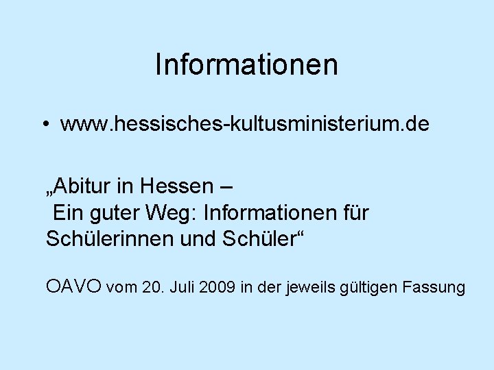 Informationen • www. hessisches-kultusministerium. de „Abitur in Hessen – Ein guter Weg: Informationen für