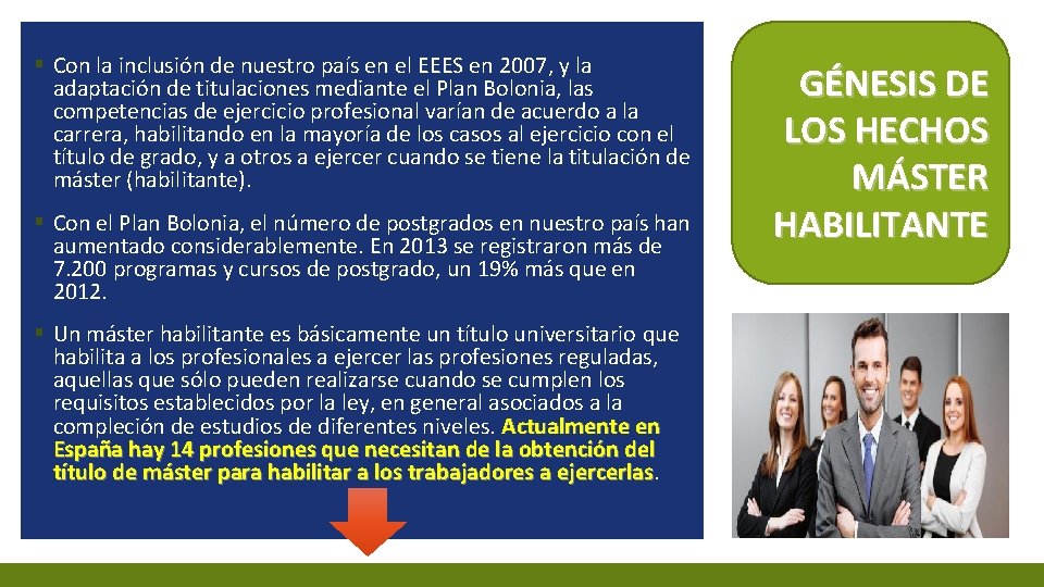 § Con la inclusión de nuestro país en el EEES en 2007, y la