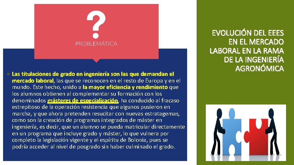 § Las titulaciones de grado en ingeniería son las que demandan el mercado laboral,