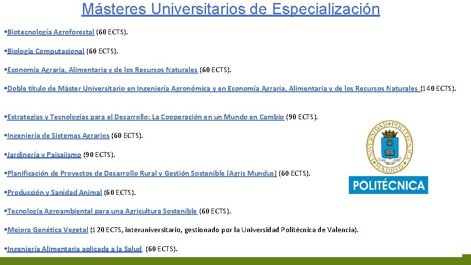 Másteres Universitarios de Especialización • Biotecnología Agroforestal (60 ECTS). • Biología Computacional (60 ECTS).