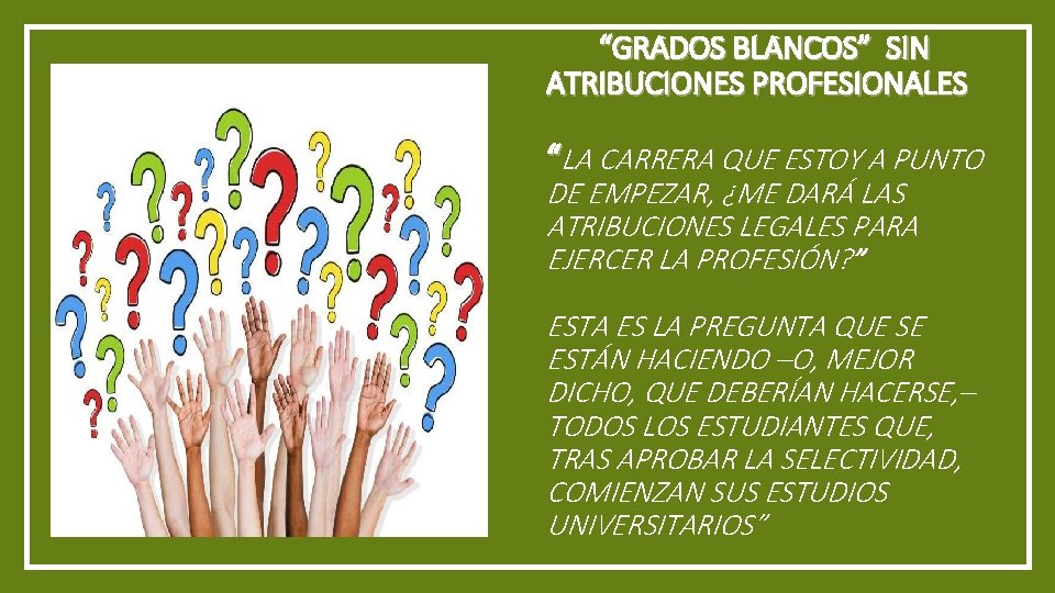 “GRADOS BLANCOS” SIN ATRIBUCIONES PROFESIONALES “LA CARRERA QUE ESTOY A PUNTO DE EMPEZAR, ¿ME