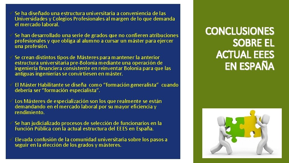 ü Se ha diseñado una estructura universitaria a conveniencia de las Universidades y Colegios