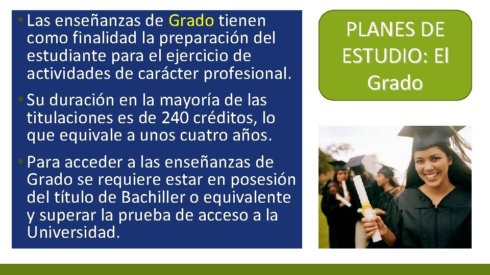  • Las enseñanzas de Grado tienen como finalidad la preparación del estudiante para