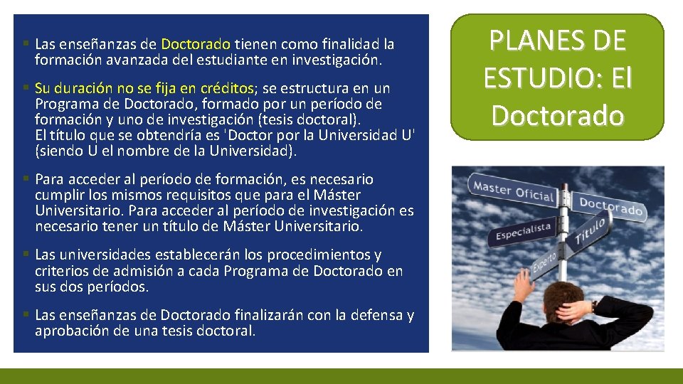 § Las enseñanzas de Doctorado tienen como finalidad la formación avanzada del estudiante en