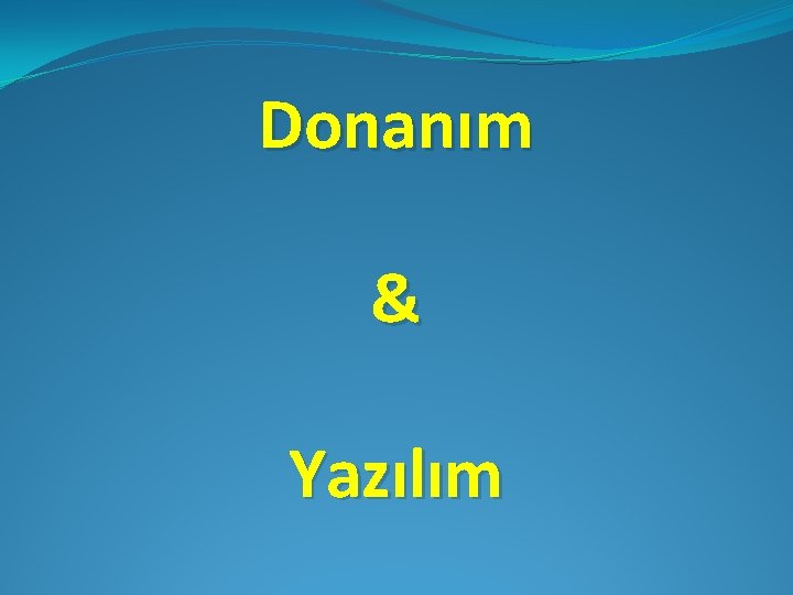 Donanım & Yazılım 