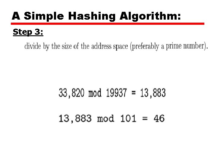 A Simple Hashing Algorithm: Step 3: A Simple Hashing Algorithm: Step 3: