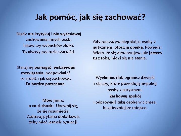 Jak pomóc, jak się zachować? Nigdy nie krytykuj i nie wyśmiewaj zachowania innych osób,