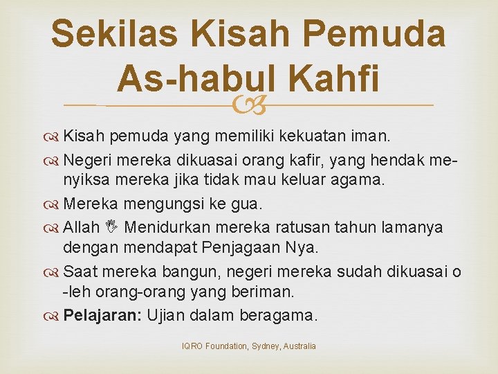 Sekilas Kisah Pemuda As-habul Kahfi Kisah pemuda yang memiliki kekuatan iman. Negeri mereka dikuasai