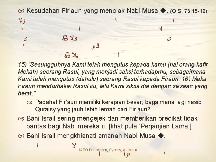  Kesudahan Fir’aun yang menolak Nabi Musa . (Q. S. 73: 15 -16) ﻭﻻ