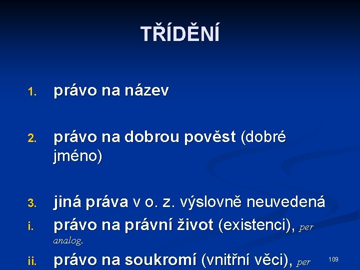 TŘÍDĚNÍ 1. právo na název 2. právo na dobrou pověst (dobré jméno) 3. jiná