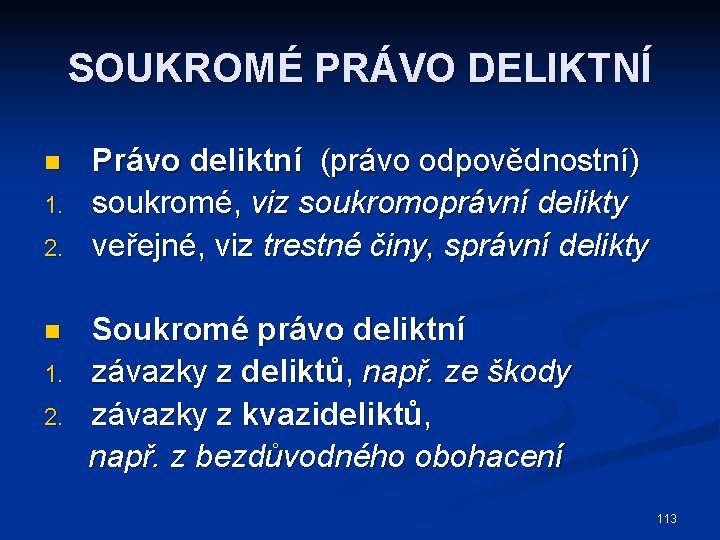 SOUKROMÉ PRÁVO DELIKTNÍ n 1. 2. Právo deliktní (právo odpovědnostní) soukromé, viz soukromoprávní delikty