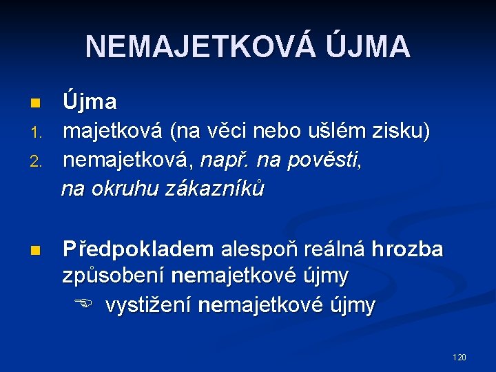 NEMAJETKOVÁ ÚJMA n 1. 2. n Újma majetková (na věci nebo ušlém zisku) nemajetková,