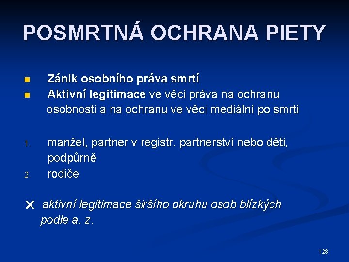 POSMRTNÁ OCHRANA PIETY n n 1. 2. Zánik osobního práva smrtí Aktivní legitimace ve