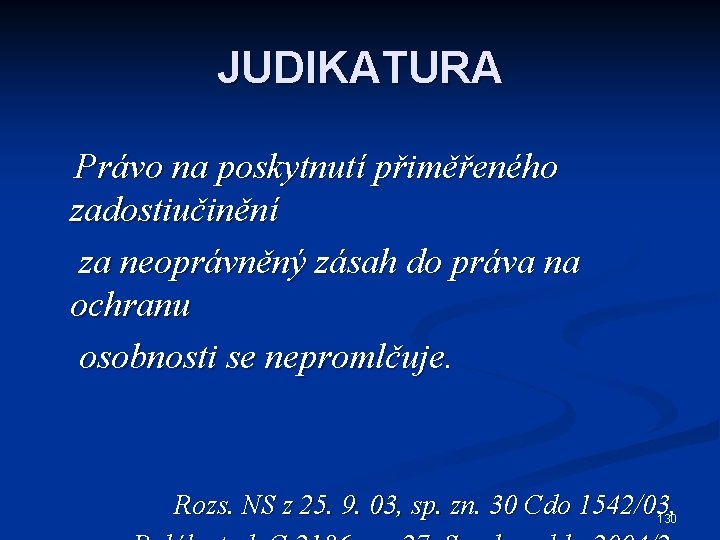 JUDIKATURA Právo na poskytnutí přiměřeného zadostiučinění za neoprávněný zásah do práva na ochranu osobnosti