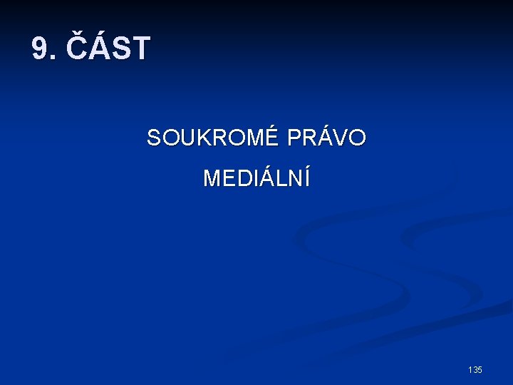 9. ČÁST SOUKROMÉ PRÁVO MEDIÁLNÍ 135 