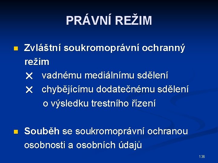 PRÁVNÍ REŽIM n Zvláštní soukromoprávní ochranný režim vadnému mediálnímu sdělení chybějícímu dodatečnému sdělení o