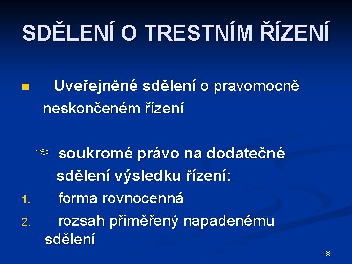 SDĚLENÍ O TRESTNÍM ŘÍZENÍ n Uveřejněné sdělení o pravomocně neskončeném řízení soukromé právo na