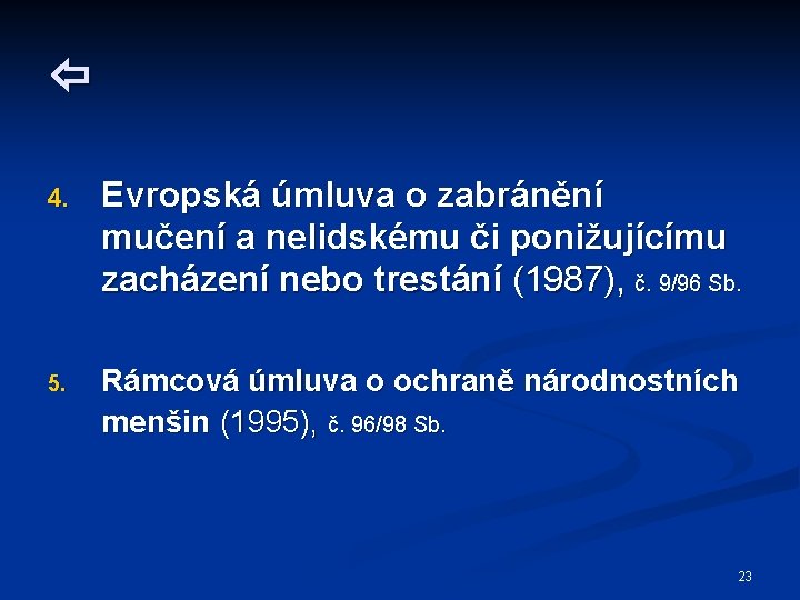  4. Evropská úmluva o zabránění mučení a nelidskému či ponižujícímu zacházení nebo trestání