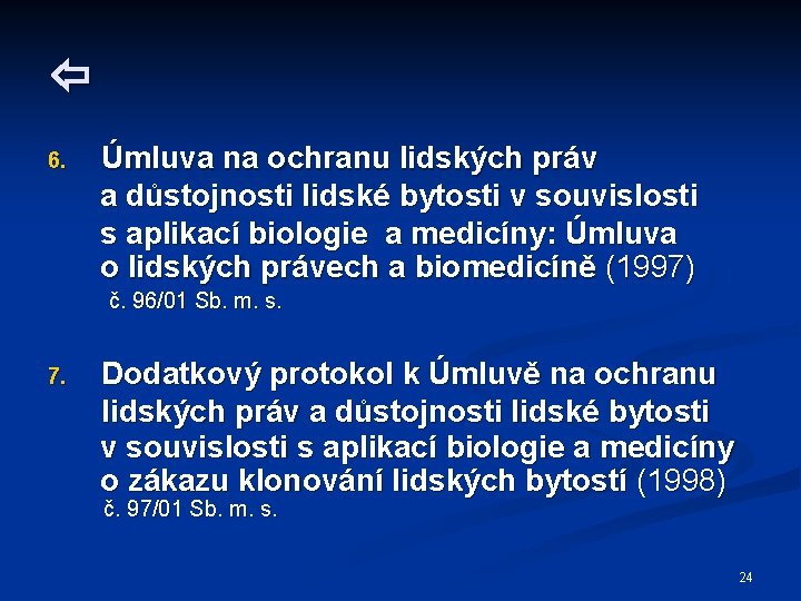  6. Úmluva na ochranu lidských práv a důstojnosti lidské bytosti v souvislosti s