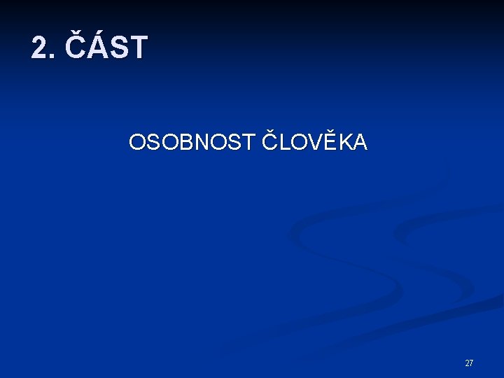 2. ČÁST OSOBNOST ČLOVĚKA 27 