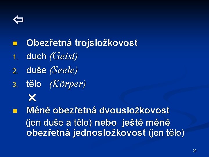  n 1. 2. 3. Obezřetná trojsložkovost duch (Geist) duše (Seele) tělo (Körper) n