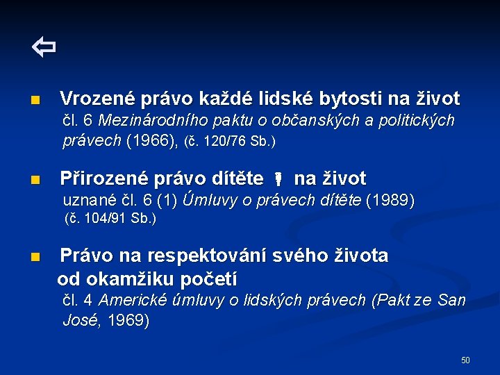  n Vrozené právo každé lidské bytosti na život čl. 6 Mezinárodního paktu o