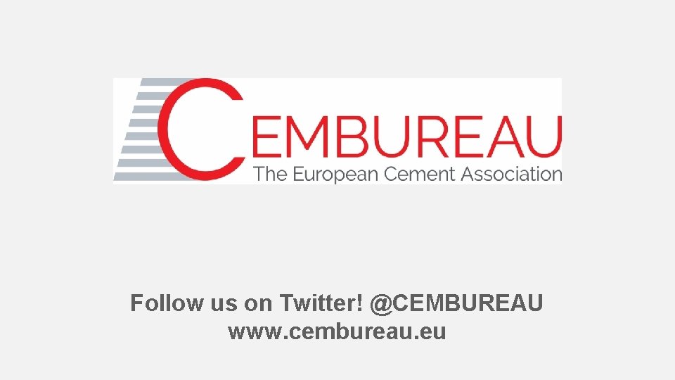 Follow us on Twitter! @CEMBUREAU www. cembureau. eu 