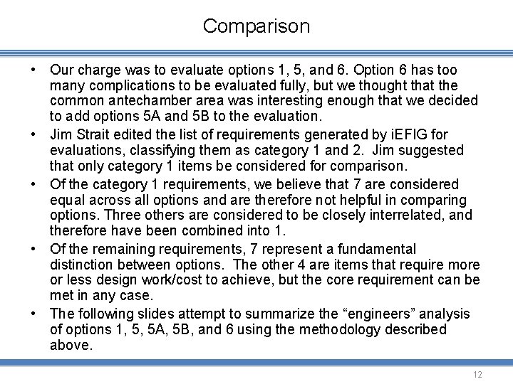 Comparison • Our charge was to evaluate options 1, 5, and 6. Option 6