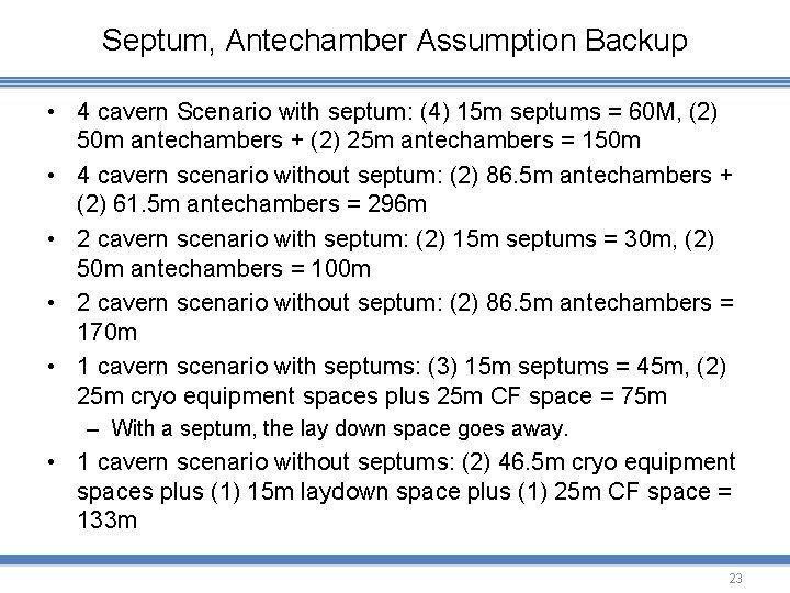 Septum, Antechamber Assumption Backup • 4 cavern Scenario with septum: (4) 15 m septums